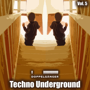 Doppelgänger Pres. Techno Underground, Vol. 5