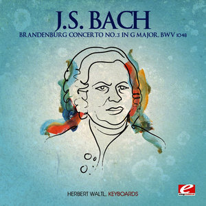 Brandenburg Concerto No. 3 In G Major, BWV 1048 - I. Allegro moderato (G大调第3号勃兰登堡协奏曲，作品1048 - 第一乐章，中庸的快板) (Remaster)