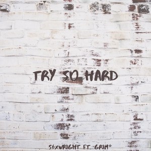 Try so Hard (feat. Grim*) (Explicit)