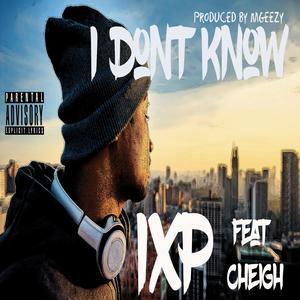 I Don't Know (feat. Cheigh) (Explicit)