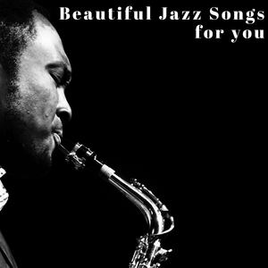 Beautiful Jazz Songs for you