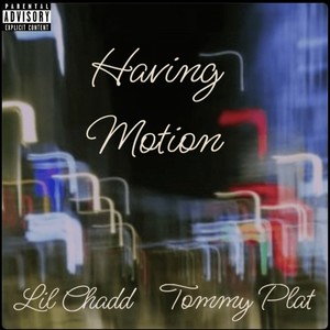 Having Motion (feat. Tommy Plat) [Explicit]