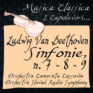 Beethoven: Symphonies  No. 7, 8 & 9 (Musica Classica - I Capolavori...)