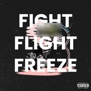 FIGHT/FLIGHT/FREEZE (Explicit)