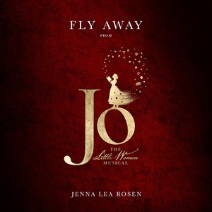 Fly Away (from Jo the Little Women Musical)