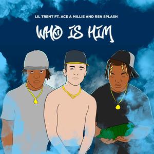 Who Is Him (feat. Ace A Millie & RSN Splash) [Explicit]