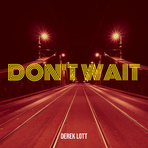 Don't Wait