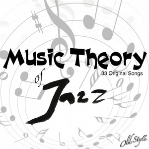 Music Theory of Jazz (33 Original Songs)