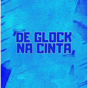 DE GLOCK NA CINTA (Explicit)