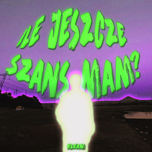 Ile Jeszcze Szans Mam? (Explicit)