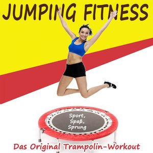 Jumping Fitness (Sport, Spaß, Sprung) - Das Original Trampolin-Workout & DJ Mix