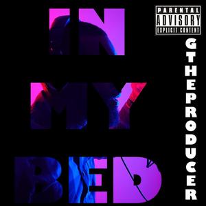 In My Bed (Explicit)