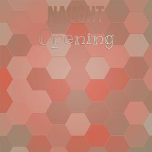 Naught Opening