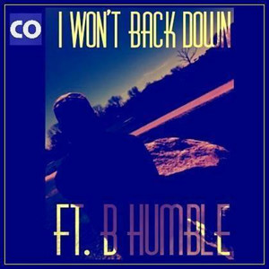 I Won't Back Down(feat. B Humble)