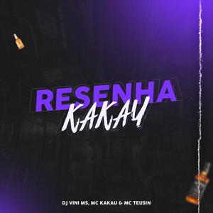 RESENHA DA KAKAU (feat. MC KAKAU & TEUSIN) [Explicit]