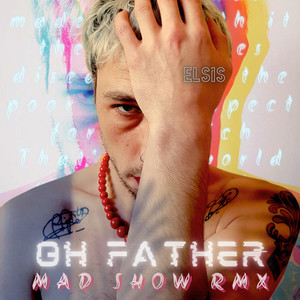 Oh Father Mad Show RMX (Remix) [Explicit]