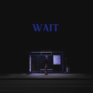 Wait