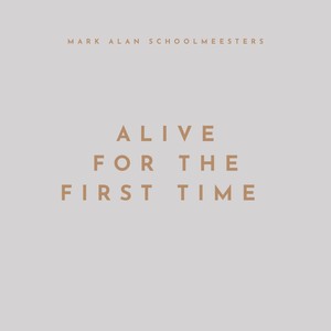 Alive For The First Time