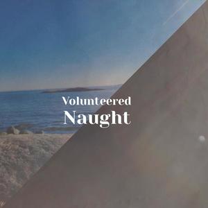 Volunteered Naught