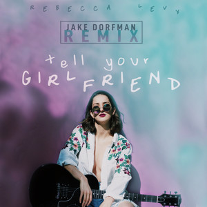 Tell Your Girlfriend (Remix)