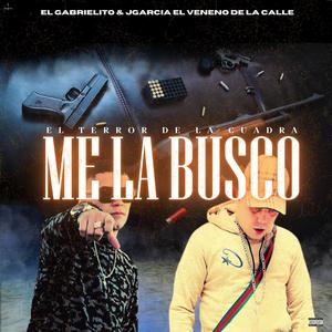 ME LA BUSCO (feat. jgarcia el veneno de la calle) (Explicit)