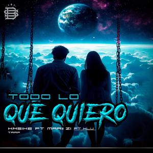 Todo lo Que Quiero (feat. mari zii & kasike)