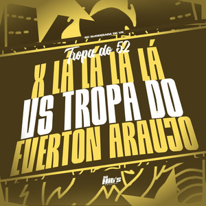 Tropa do 52 x Lá Lá Lá Lá vs Tropa do Everton Araujo (Explicit)