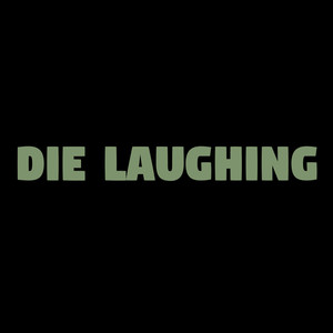 Die Laughing (Explicit)