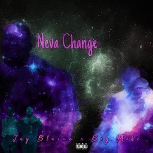 Neva Change (feat. Big Mike)