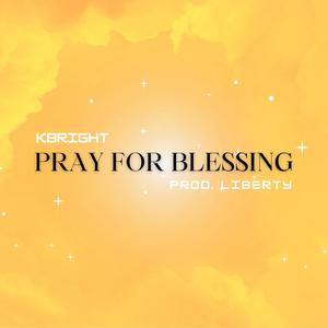 Pray for blessing (feat. Kbright)