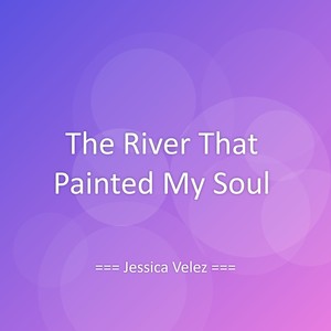 The River That Painted My Soul