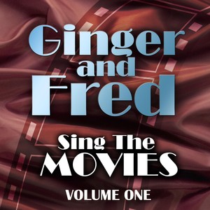 Ginger & Fred Sing The Movies Volume 1