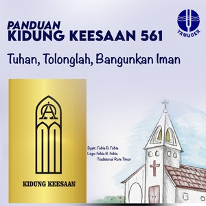 Tuhan, Tolonglah, Bangunkan Iman (Panduan Kidung Keesaan 561)