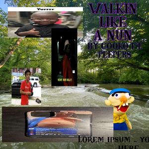 WalKin Like A NUN (feat. Peepers) (Explicit)