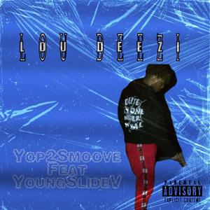 Lou Deezi (feat. YoungSlideV) (Explicit)