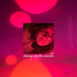 Always on the Outside