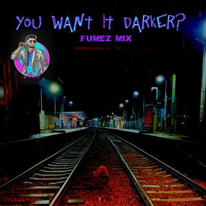 You Want It Darker? (Fumez Remix)