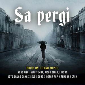 SA PERGI ( feat. Nong Rizal, Wan Semua & Luiz RC)