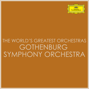 The World's Greatest Orchestras -  Gothenburg Symphony Orchestra