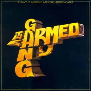 Kenny Claiborne and the Armed Gang (Original Album and Rare Tracks)