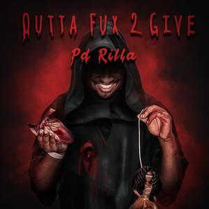 Outta Fux 2 Give (Explicit)