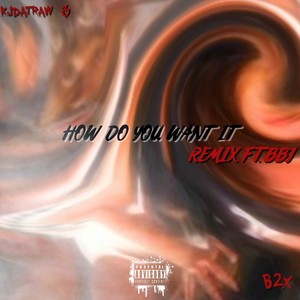 How Do You Want It (Remix)