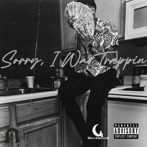 Sorry, I Was Trappin' (Slowed) [Explicit]