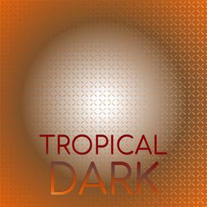 Tropical Dark