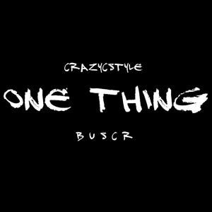 One Thing (feat. Buscr) [Explicit]