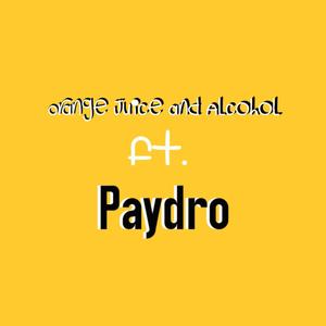 Orange Juice and Alcohol (feat. Paydro) [Explicit]