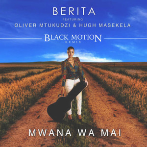 Berita - Mwana Wa Mai (Remix|feat. Hugh Masekela and Oliver Mtukudzi|Black Motion Remix)