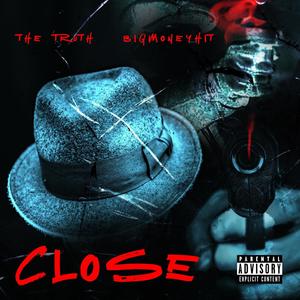 Close(feat. Bigmoneyhit) (Explicit)