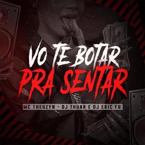 VOU TE BOTAR PRA KIKA - VOU TE BOTAR PRA SENTAR (feat. DJ THUAR)