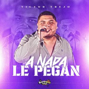 A Nada Le Pegan (Explicit)